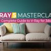 V-Ray Masterclass: Your Complete Guide to V-Ray 5 & 6 for 3ds Max
